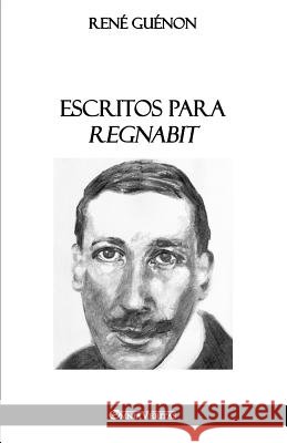 Escritos para Regnabit René Guénon 9781912452644