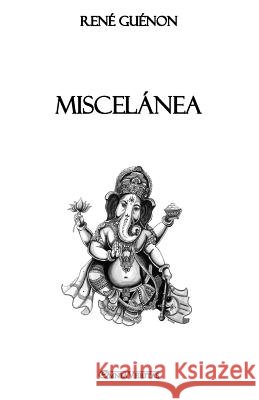 Miscelánea Guénon, René 9781912452675