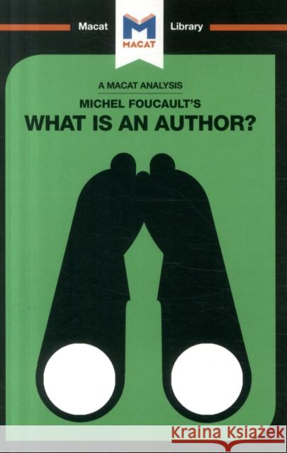 An Analysis of Michel Foucault's What Is an Author? Smith-Laing, Tim 9781912453085 Macat International Limited