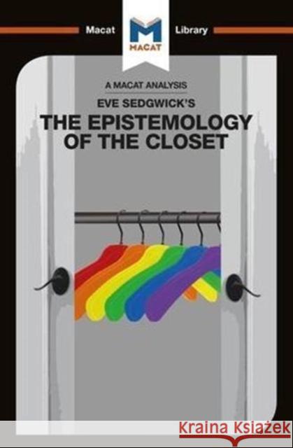 An Analysis of Eve Kosofsky Sedgwick's Epistemology of the Closet Garcia, Christien 9781912453122