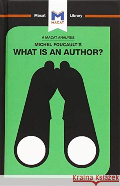 An Analysis of Michel Foucault's What Is an Author? Smith-Laing, Tim 9781912453535 Macat Library