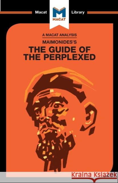 An Analysis of Moses Maimonides's Guide for the Perplexed Scarlata, Mark 9781912453634 Macat International Limited