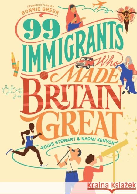 99 Immigrants Who Made Britain Great Louis Stewart Kenyon Naomi Bonnie Greer 9781912454310 Canbury Press