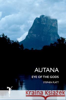 Autana: Eye of the Gods Stephen Platt 9781912460014 Leveret Publishing