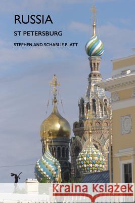 Russia: St Petersburg Stephen Platt 9781912460120 Leveret Publishing