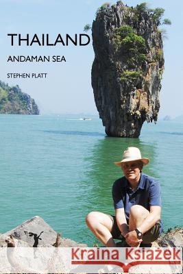 Thailand: Andaman Sea Stephen Platt 9781912460151