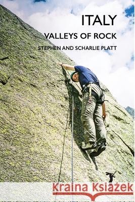 Italy: Valleys of Rock Stephen Platt, Scharlie Platt 9781912460229