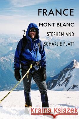 France: Mont Blanc Stephen Platt Scharlie Platt 9781912460618
