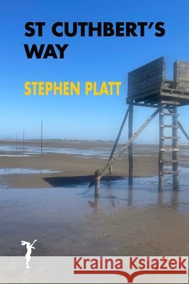 St Cuthbert's Way Stephen Platt 9781912460755