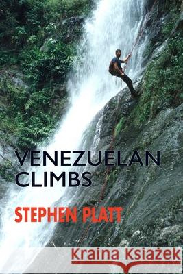 Venezuelan Climbs Stephen Platt 9781912460762