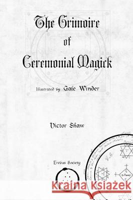 The Grimoire of Ceremonial Magick Victor Shaw Gale Winder  9781912461387