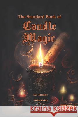 The Standard Book of Candle Magic K P Theodore   9781912461523 Erebus Society
