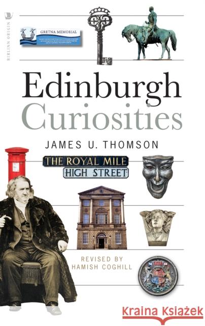 Edinburgh Curiosities James U. Thomson Hamish Coghill  9781912476060