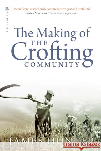 The Making of the Crofting Community James Hunter   9781912476329 Origin