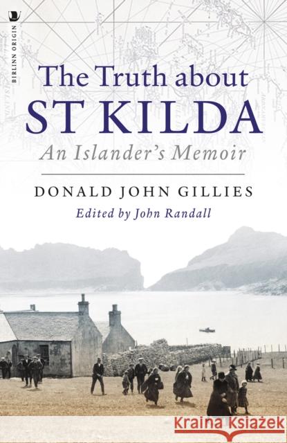 The Truth About St. Kilda: An Islander's Memoir Donald Gillies 9781912476657