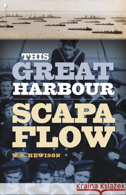 This Great Harbour: Scapa Flow W.S. Hewison 9781912476862 Birlinn General