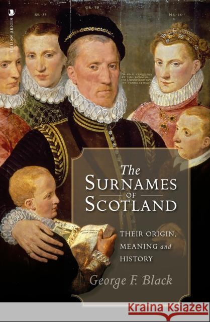 The Surnames of Scotland: Their Origin, Meaning and History George F. Black 9781912476985 Birlinn General