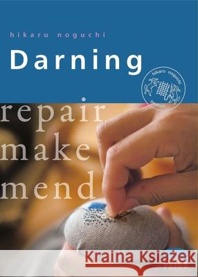 Darning: Repair Make Mend Hikaru Noguchi 9781912480159 Hawthorn Press
