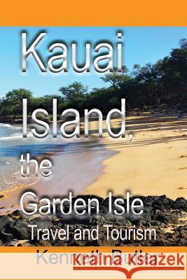 Kauai Island, the Garden Isle: Travel and Tourism Butler Kenneth 9781912483051 Global Print Digital