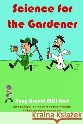 Science for the Gardener Tony Arnold 9781912496006 Saffron Publishing Ltd