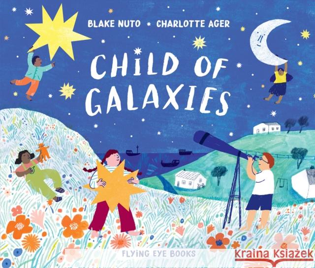 Child of Galaxies Blake Nuto Charlotte Ager 9781912497423