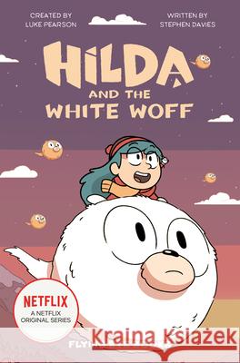 Hilda and the White Woff: Hilda Netflix Tie-In 6 Luke Pearson Stephen Davies Victoria Evans 9781912497584
