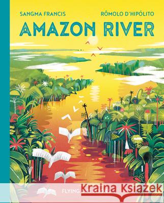 Amazon River Sangma Francis R 9781912497751 Nobrow Press