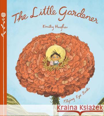 The Little Gardener Emily Hughes 9781912497997