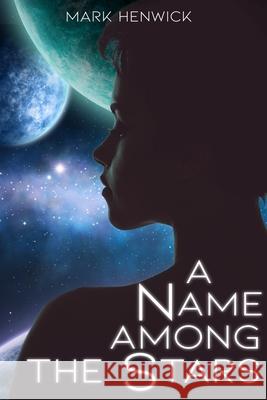 A Name Among the Stars Mark Henwick 9781912499021