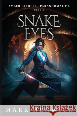 Snake Eyes: Amber Farrell - Paranormal PI Mark Henwick 9781912499588 Marque