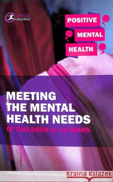 Meeting the Mental Health Needs of Children 4-11 Years Jonathan Glazzard Caroline Bligh 9781912508082
