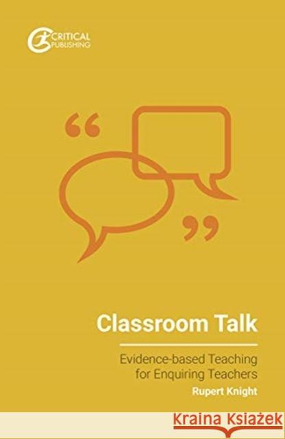Classroom Talk Rupert Knight 9781912508853 Critical Publishing Ltd