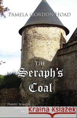 The Seraph's Coal: Harry Somers, Physician & Investigator, faces his greatest challenges Pamela Gordo 9781912513635 Silver Quill Publishing