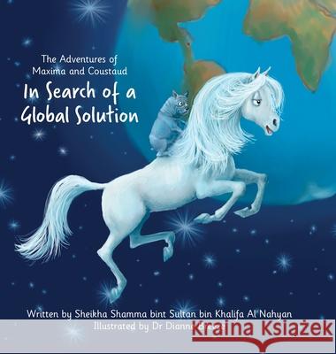 The Adventures of Maxima and Coustaud: In Search of a Global Solution Sheikha Shamma Bint Sultan A Dianne Breeze 9781912513741 Silver Quill Publishing