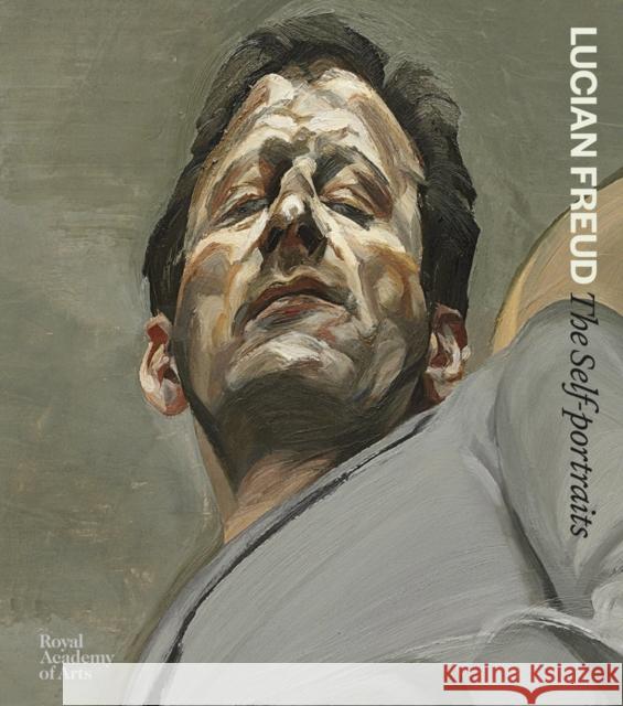 Lucian Freud: The Self-portraits Sebastian Smee 9781912520060 Royal Academy of Arts