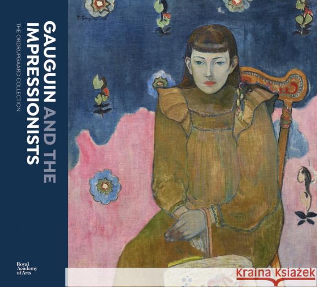 Gauguin and the Impressionists: The Ordrupgaard Collection Paul Gauguin Anna Ferrari Anne-Birgitte Fonsmark 9781912520503