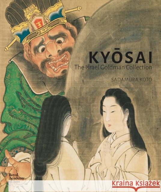 Kyosai: The Israel Goldman Collection Koto Sadamura 9781912520749 Royal Academy of Arts