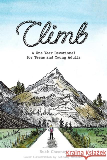 Climb: A One Year Devotional for Teens and Young Adults Ruth Chesney 9781912522965