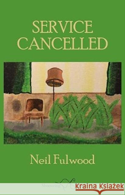 Service Cancelled Neil Fulwood 9781912524808