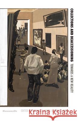 Collections and Deaccessioning in a Post-Pandemic World: Towards a New Reality Stefanie S Jandl, Mark S Gold 9781912528301