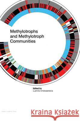 Methylotrophs and Methylotroph Communities Ludmila Chistoserdova   9781912530045 Caister Academic Press