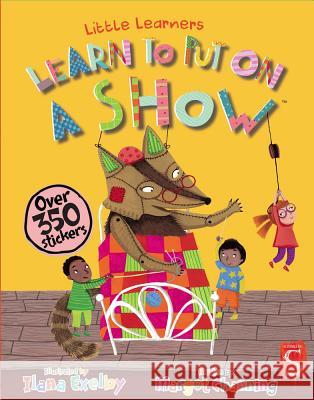 Learn to Put on a Show Margot Channing Ilana Exelby 9781912537150 Scribblers