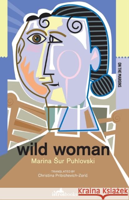 Wild Woman Marina Sur Puhlovski Christina Pribecevish-Zoric  9781912545216