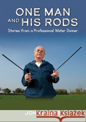One Man and His Rods John Baker 9781912545582 Mimosa