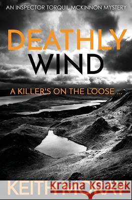 Deathly Wind: A killer's on the loose... Keith Moray 9781912546152