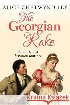 The Georgian Rake: An intriguing historical romance Alice Chetwynd Ley   9781912546817 Sapere Books