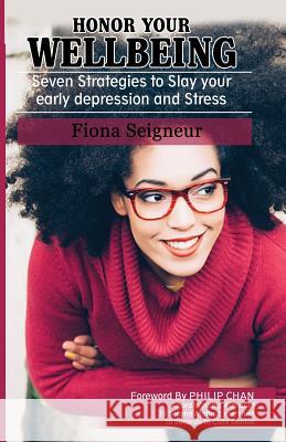 Honor Your Wellbeing: Seven Strategies to Slay your early depression and Stress Seigneur, Fiona 9781912547166