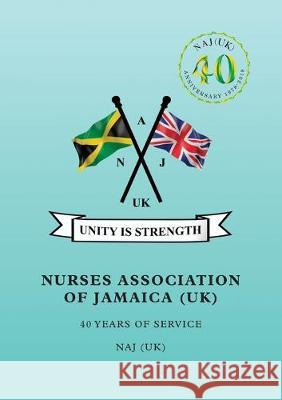 Nurses Association of Jamaica: 40 Years of Service Nurses Association Jamaica 9781912551804 Nurses Association of Jamaica (Uk)