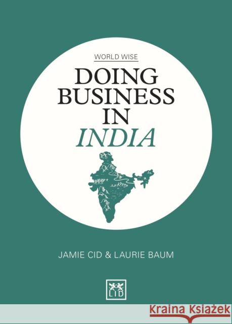 Doing Business in India Jamie Cid Laurie A. Baum 9781912555345 LID Publishing