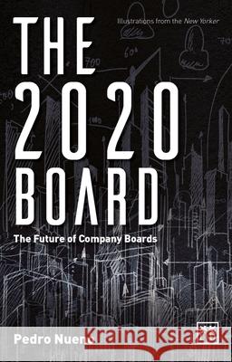 The 2020 Board: The future of company boards Pedro Nueno 9781912555413 Lid Publishing